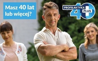 Zdjęcie do &bdquo;PROFILAKTYKA 40 PLUS"