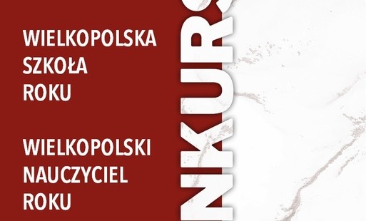 Zdjęcie do KONKURSY: WIELKOPOLSKA SZKOŁA ROKU I WIELKOPOLSKI NAUCZYCIEL ROKU